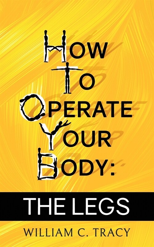 How To Operate Your Body - The Legs (Paperback)