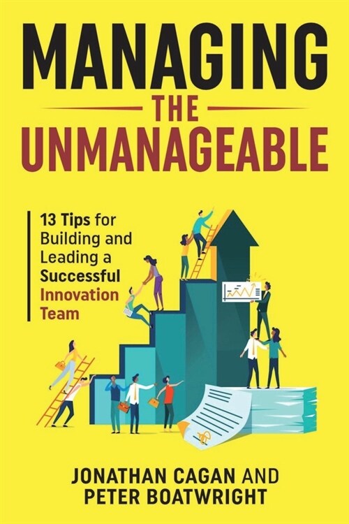 Managing the Unmanageable: 13 Tips for Building and Leading a Successful Innovation Team (Paperback)