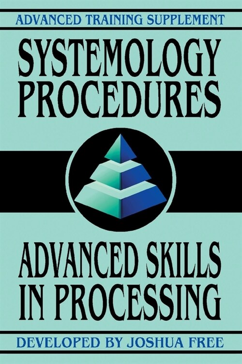 Systemology Procedures: Advanced Skills In Processing (Paperback, Premiere)