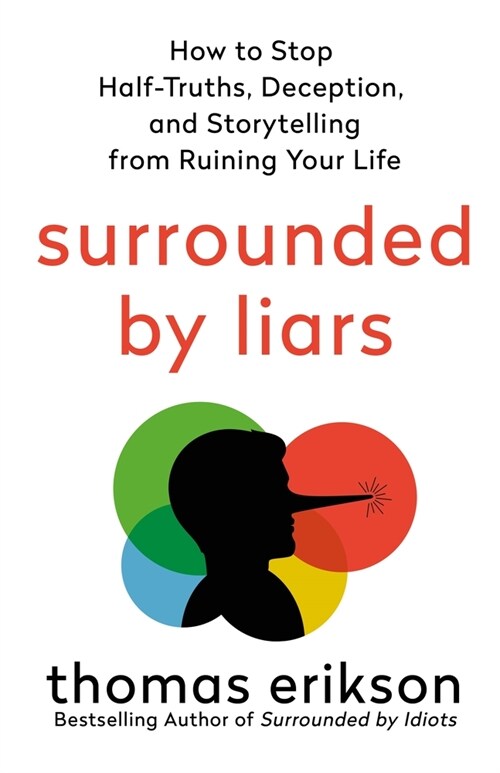 Surrounded by Liars: How to Stop Half-Truths, Deception, and Gaslighting from Ruining Your Life (Paperback)