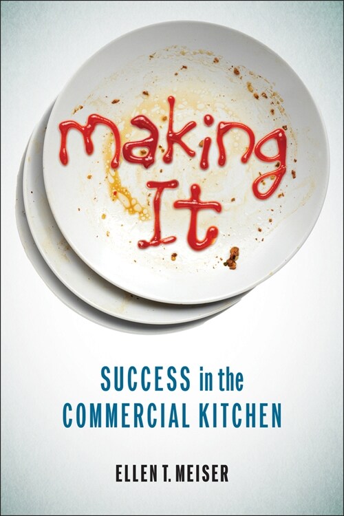 Making It: Success in the Commercial Kitchen (Paperback)