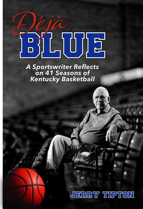 D??Blue: A Sportswriter Reflects on 41 Seasons of Kentucky Basketball (Hardcover)