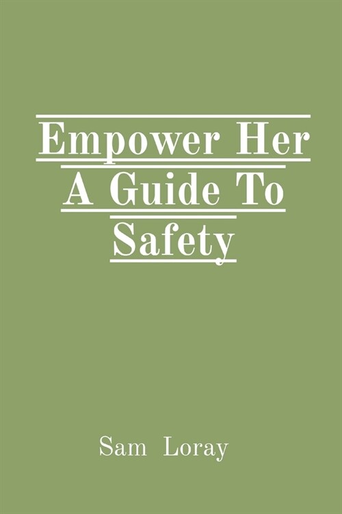 Empower Her A Guide To Safety (Paperback)