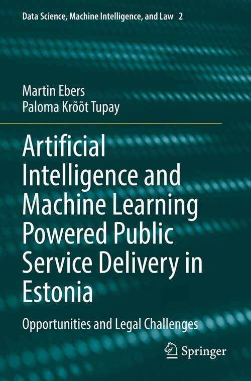 Artificial Intelligence and Machine Learning Powered Public Service Delivery in Estonia: Opportunities and Legal Challenges (Paperback, 2023)