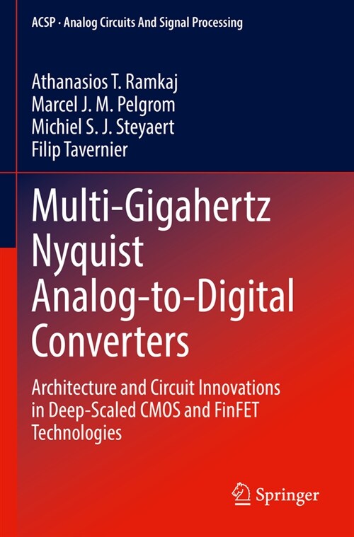 Multi-Gigahertz Nyquist Analog-To-Digital Converters: Architecture and Circuit Innovations in Deep-Scaled CMOS and Finfet Technologies (Paperback, 2023)