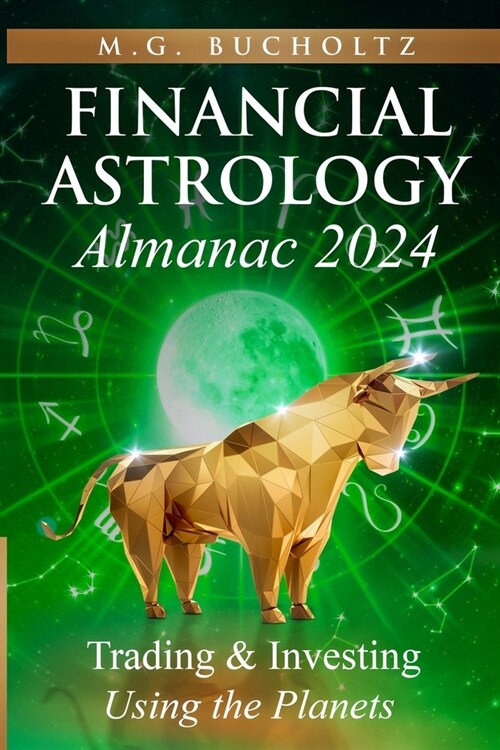 Financial Astrology Almanac 2024: Trading and Investing Using the Planets (Paperback)