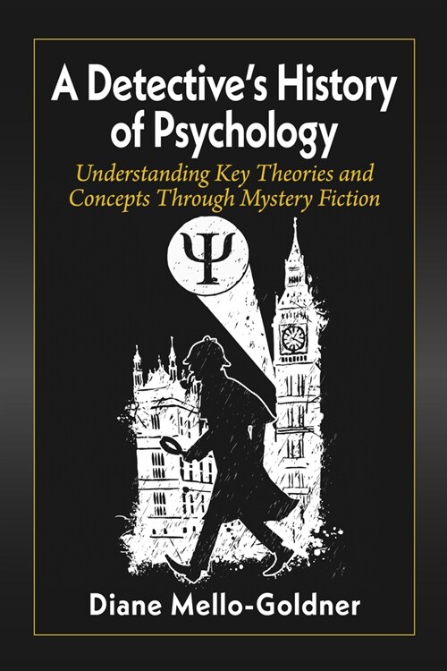 A Detectives History of Psychology: Understanding Key Theories and Concepts Through Mystery Fiction (Paperback)