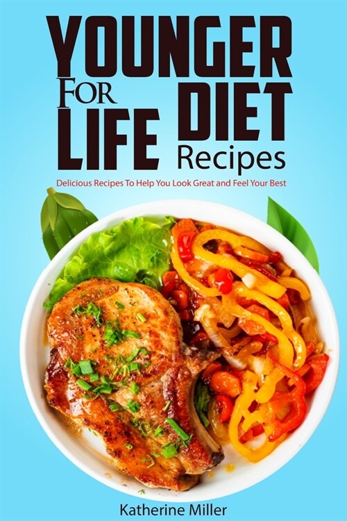 Younger for Life Diet Recipes: Over 100 Delicious and Easy to Prepare Recipes to Help You Look Great and Feel Your Best (Paperback)