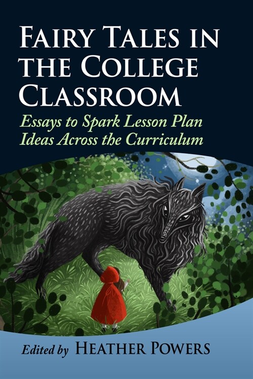 Fairy Tales in the College Classroom: Essays to Spark Lesson Plan Ideas Across the Curriculum (Paperback)