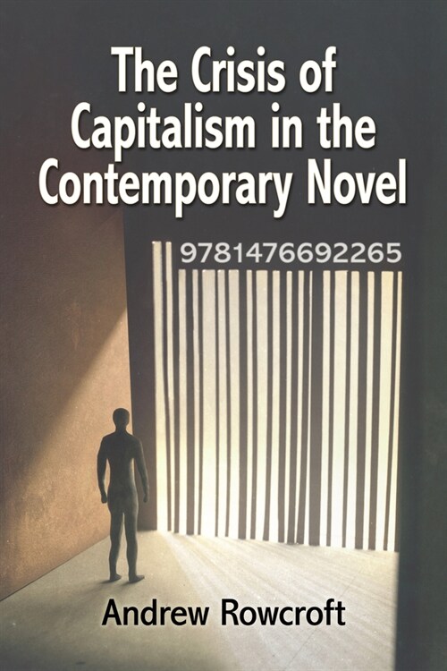 The Crisis of Capitalism in the Contemporary Novel (Paperback)