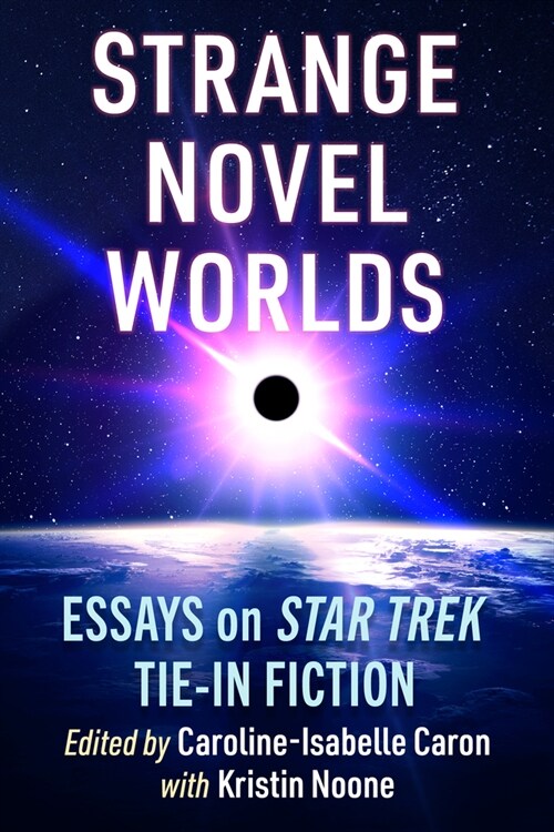 Strange Novel Worlds: Essays on Star Trek Tie-In Fiction (Paperback)