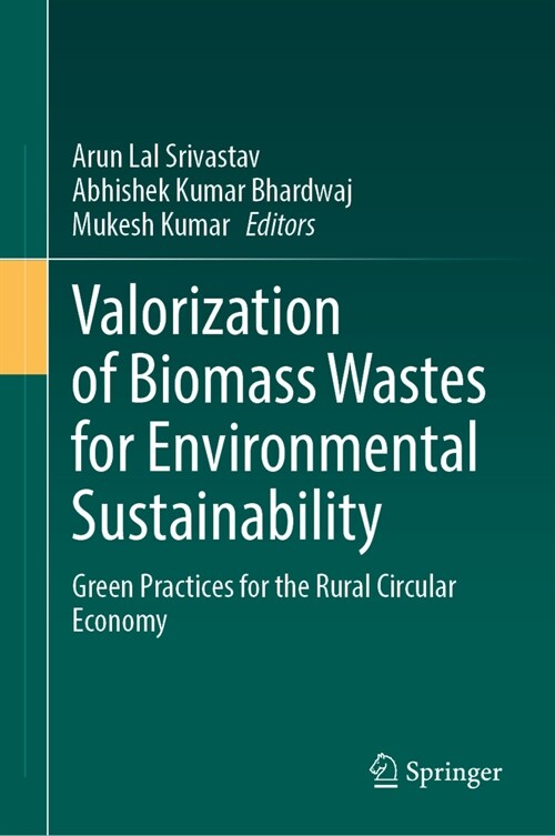 Valorization of Biomass Wastes for Environmental Sustainability: Green Practices for the Rural Circular Economy (Hardcover, 2024)