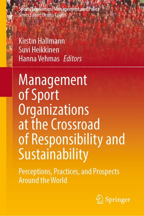 Management of Sport Organizations at the Crossroad of Responsibility and Sustainability: Perceptions, Practices, and Prospects Around the World (Hardcover, 2024)