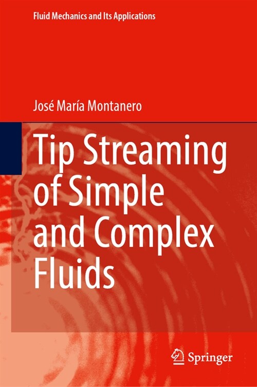 Tip Streaming of Simple and Complex Fluids (Hardcover, 2024)