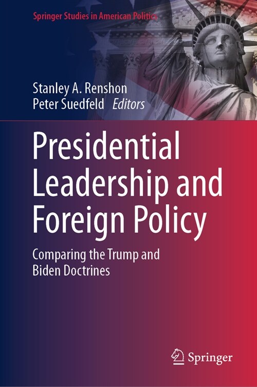 Presidential Leadership and Foreign Policy: Comparing the Trump and Biden Doctrines (Hardcover, 2024)