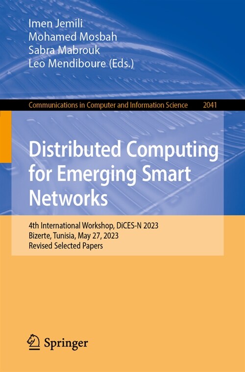 Distributed Computing for Emerging Smart Networks: 4th International Workshop, Dices-N 2023, Bizerte, Tunisia, May 27, 2023, Revised Selected Papers (Paperback, 2024)
