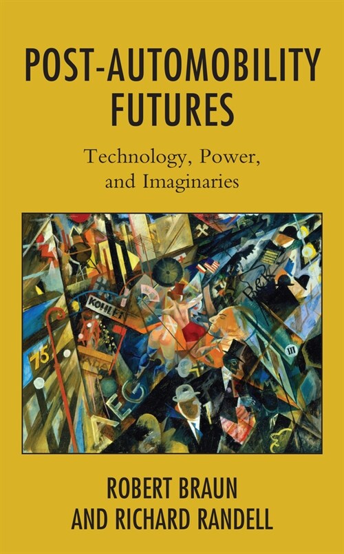 Post-Automobility Futures: Technology, Power, and Imaginaries (Paperback)