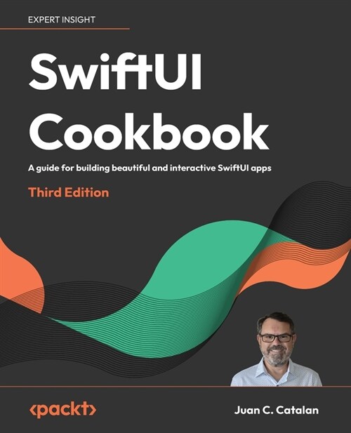 SwiftUI Cookbook - Third Edition: A guide for building beautiful and interactive SwiftUI apps (Paperback, 3)