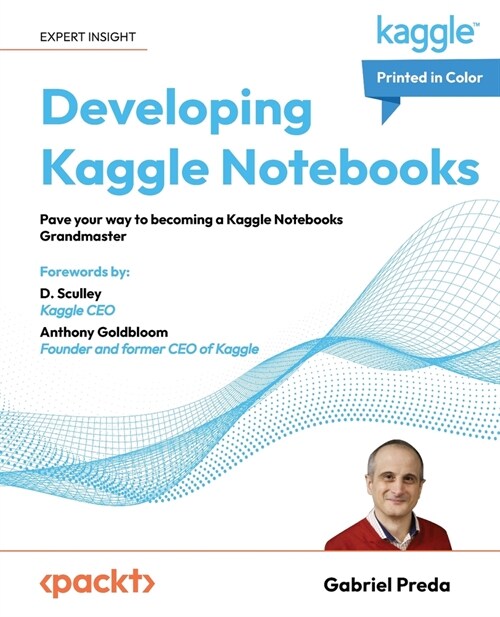 Developing Kaggle Notebooks: Pave your way to becoming a Kaggle Notebooks Grandmaster (Paperback)