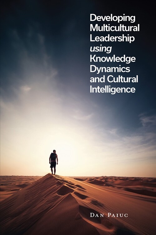 Developing Multicultural Leadership Using Knowledge Dynamics and Cultural Intelligence (Hardcover)
