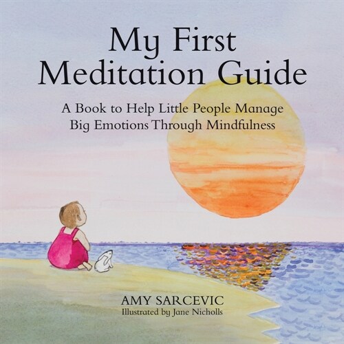 My First Meditation Guide: A Book to Help Little People Manage Big Emotions Through Mindfulness (Paperback)