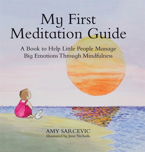 My First Meditation Guide: A Book to Help Little People Manage Big Emotions Through Mindfulness (Hardcover)