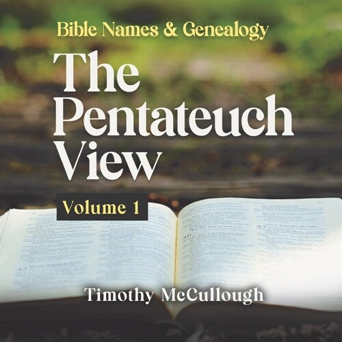 Bible names and genealogy: The Pentateuch View Volume 1 (Paperback)