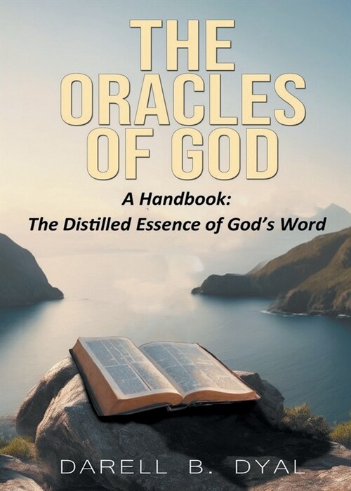 The Oracles of God, A Handbook: The Distilled Essence of Gods Word (Paperback)