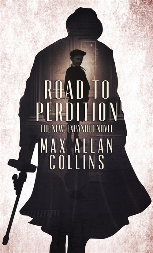 Road to Perdition: The New, Expanded Novel (Hardcover)