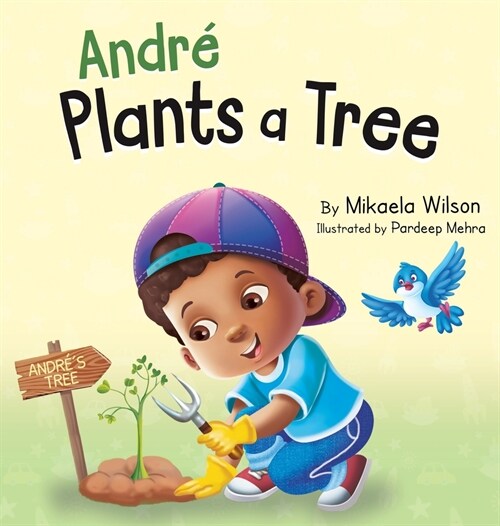 Andr?Plants a Tree: A Childrens Earth Day Book about Taking Care of Our Planet (Picture Books for Kids, Toddlers, Preschoolers, Kindergar (Hardcover)