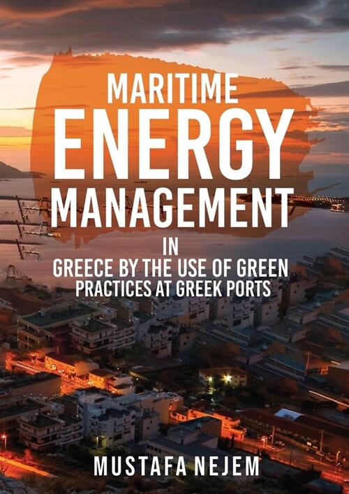Maritime Energy Management in Greece by the Use of Green Practices at Greek Ports (Paperback)