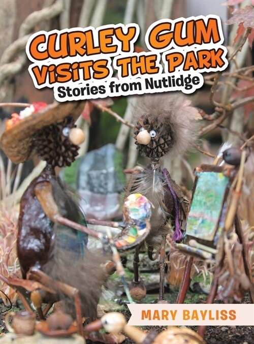 Curley Gum Visits The Park: Stories from Nutlidge (Hardcover)