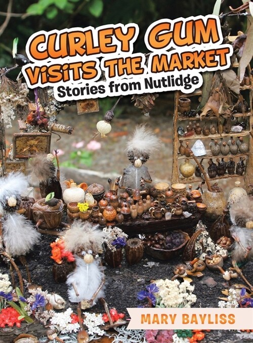 Curley Gum Visits The Market: Stories from Nutlidge (Hardcover)