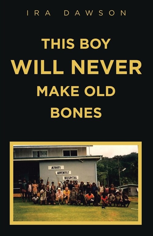 This Boy Will Never Make Old Bones (Paperback)