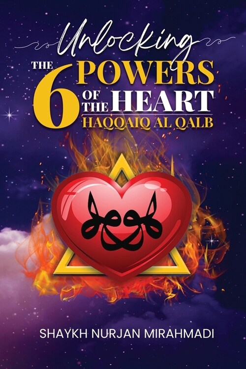 Unlocking the 6 Powers of the Heart - Haqqaiq al Qalb (Paperback)