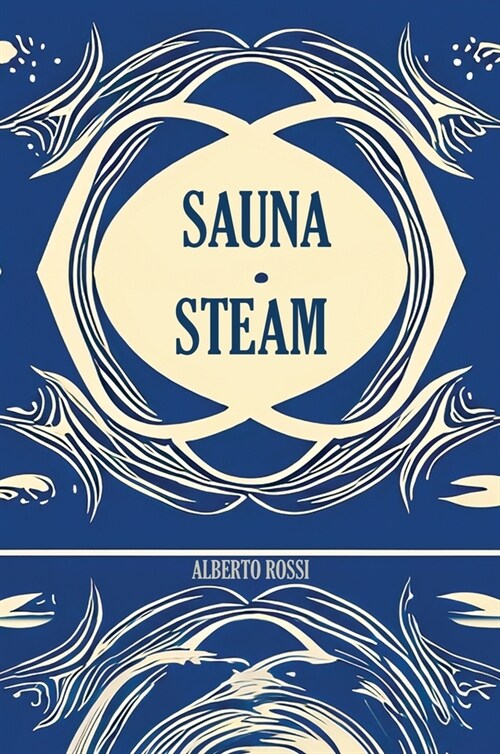Sauna & Steam: A Concise Guidebook (Hardcover)