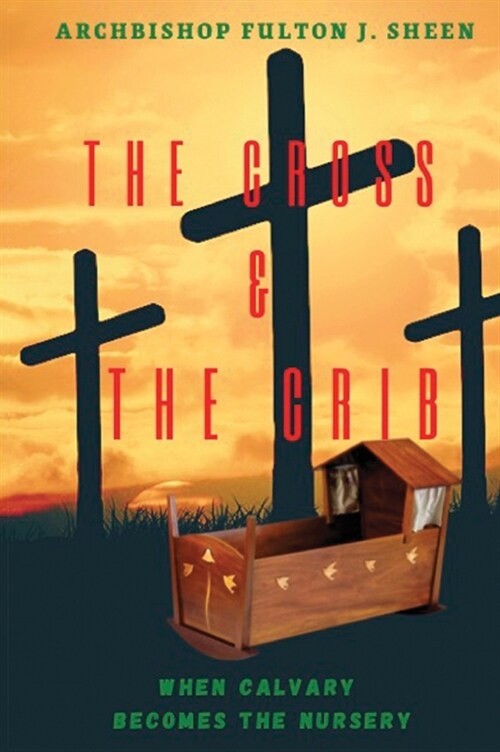 The Cross and the Crib. When Calvary Becomes the Nursery.: Large Print Edition (Hardcover)