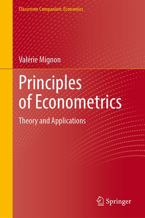 Principles of Econometrics: Theory and Applications (Hardcover, 2024)