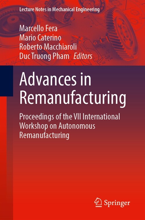 Advances in Remanufacturing: Proceedings of the VII International Workshop on Autonomous Remanufacturing (Paperback, 2024)
