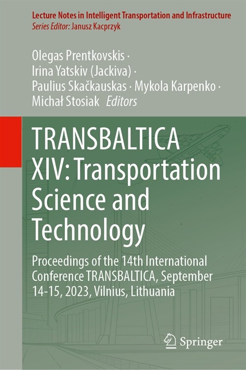 Transbaltica XIV: Transportation Science and Technology: Proceedings of the 14th International Conference Transbaltica, September 14-15, 2023, Vilnius (Hardcover, 2024)