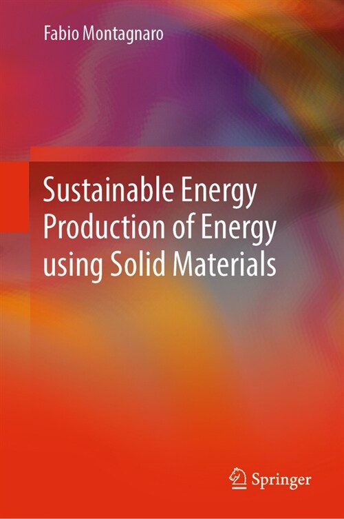 Sustainable Energy Production Using Solid Materials (Hardcover, 2024)