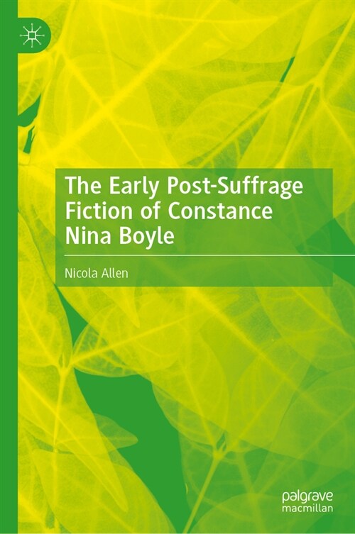 The Early Post-Suffrage Fiction of Constance Nina Boyle (Hardcover, 2024)