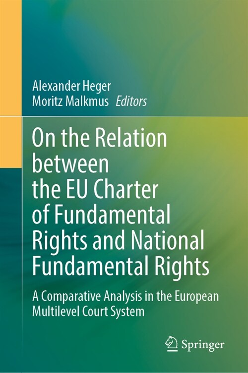 On the Relation Between the Eu Charter of Fundamental Rights and National Fundamental Rights: A Comparative Analysis in the European Multilevel Court (Hardcover, 2024)