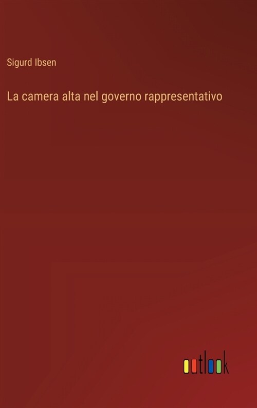 La camera alta nel governo rappresentativo (Hardcover)