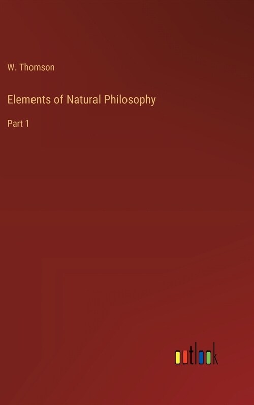 Elements of Natural Philosophy: Part 1 (Hardcover)