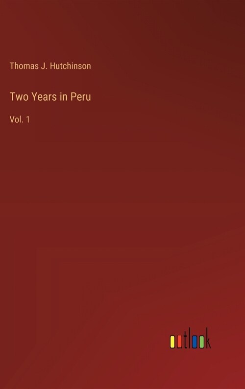 Two Years in Peru: Vol. 1 (Hardcover)