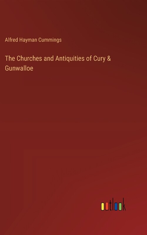 The Churches and Antiquities of Cury & Gunwalloe (Hardcover)
