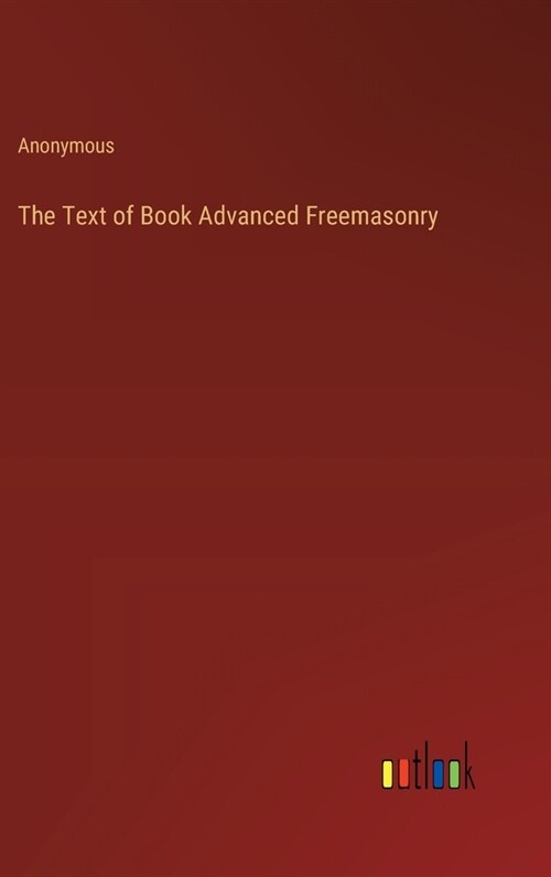 The Text of Book Advanced Freemasonry (Hardcover)
