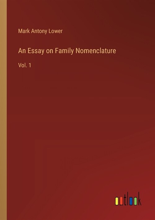 An Essay on Family Nomenclature: Vol. 1 (Paperback)