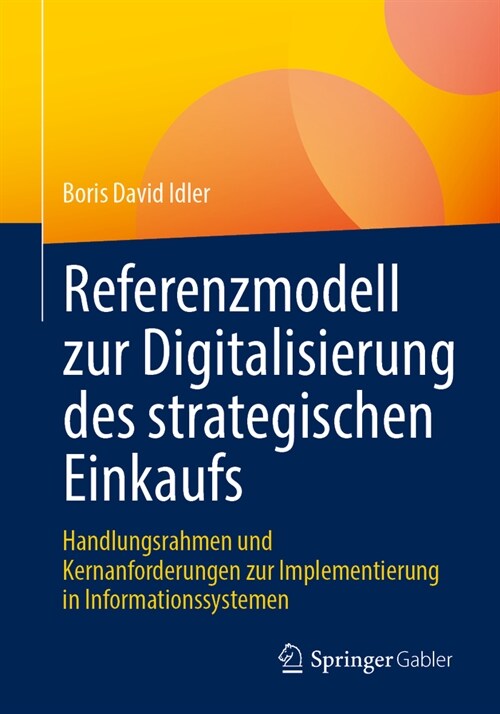 Referenzmodell Zur Digitalisierung Des Strategischen Einkaufs: Handlungsrahmen Und Kernanforderungen Zur Implementierung in Informationssystemen (Paperback, 2024)